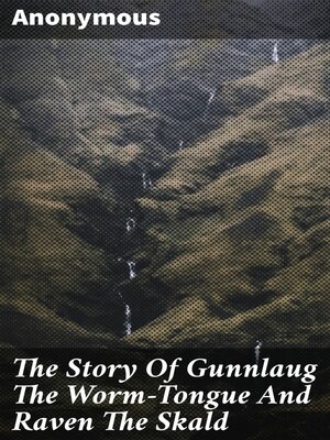 cover image of The Story of Gunnlaug the Worm-Tongue and Raven the Skald